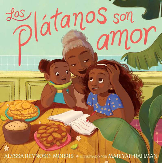 Los plátanos son amor (Plátanos Are Love) by Alyssa Reynoso-Morris