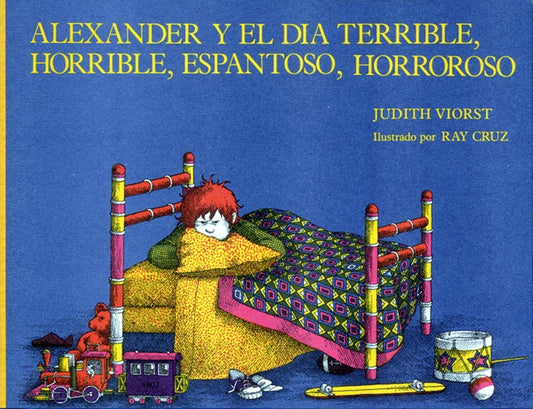 Alexander y el dia terrible, horrible, espantoso, horroroso (Alexander and the Terrible, Horrible, No Good, Very Bad Day) by Judith Viorst